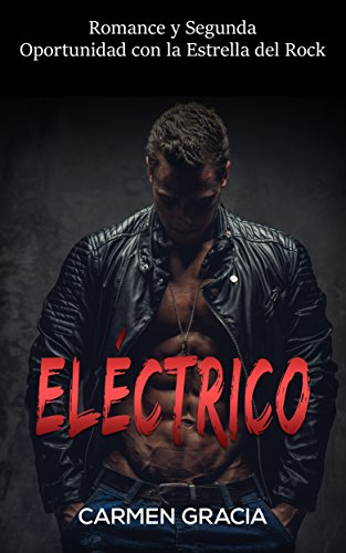 Eléctrico: Romance y Segunda Oportunidad con la Estrella del Rock (Novela Romántica y Erótica en Español nº 1)