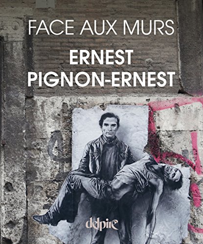 Ernest Pignon-Ernest : Face aux murs (Des images et des mots)