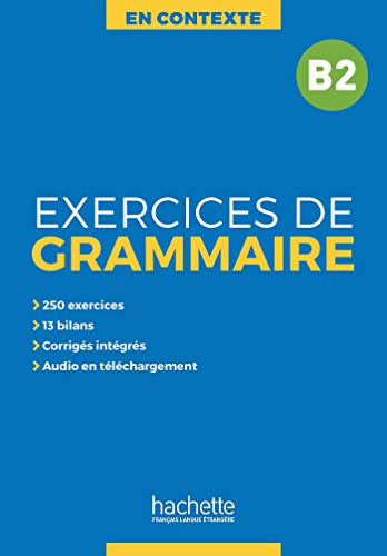 Excercises grammaire en contexte. Niveau B2. Per le Scuole superiori. Con e-book. Con espansione online: Exercices De Grammaire B2