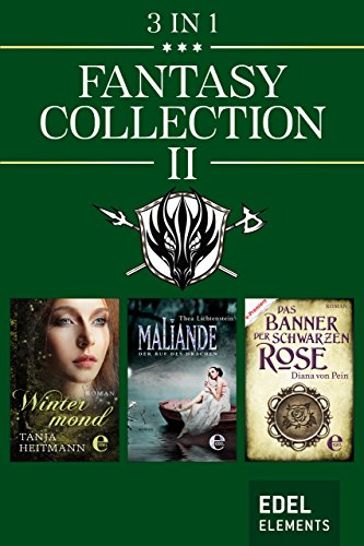 Fantasy Collection II: Wintermond / Maliande - Der Ruf des Drachen / Das Banner der Rose (German Edition)