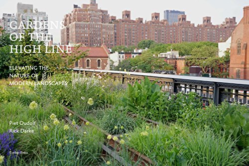 Gardens of the High Line: Elevating the Nature of Modern Landscapes [Idioma Inglés]