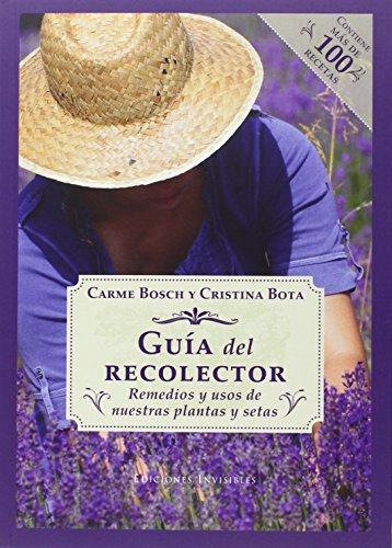 Guía Del Recolector: Remedios y usos de nuestras plantas y setas: 4 (Naturalmente)