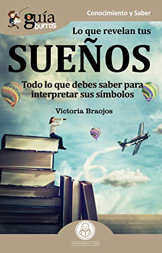 GuíaBurros Lo que revelan tus sueños: Todo lo que debes saber para interpretar sus símbolos