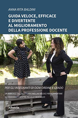 Guida veloce, efficace e divertente al miglioramento della professione docente (Italian Edition)