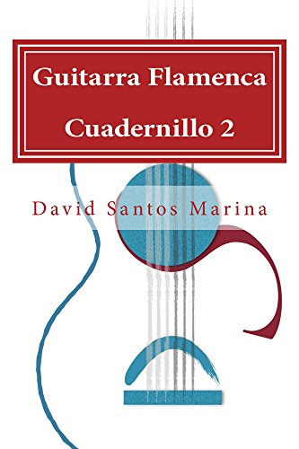 GUITARRA FLAMENCA CUADERNILLO 2: Aprendiendo a Tocar por Sevillanas desde cero