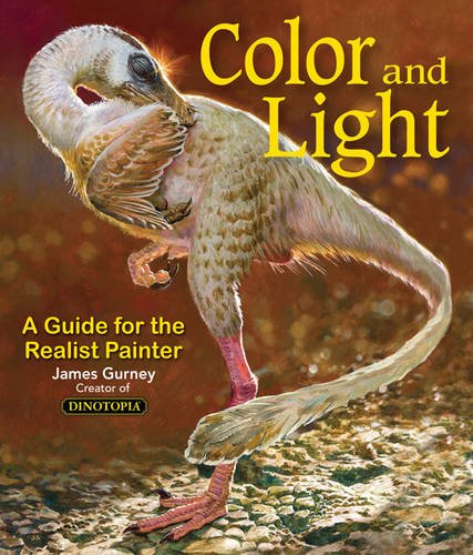 Gurney, J: Colour and Light: A Guide for the Realist Painter: 2 (James Gurney Art)