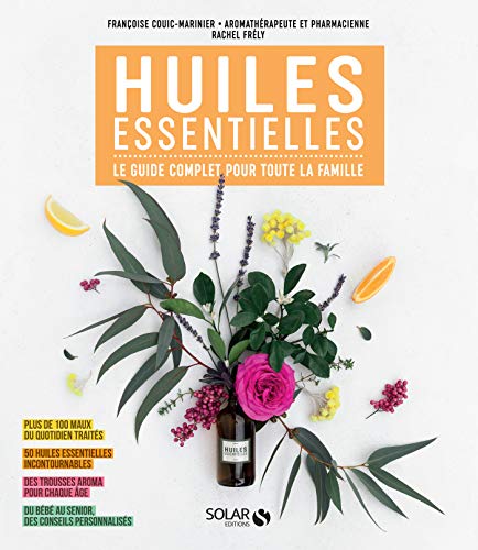 Huiles essentielles : Le guide complet pour toute la famille (French Edition)