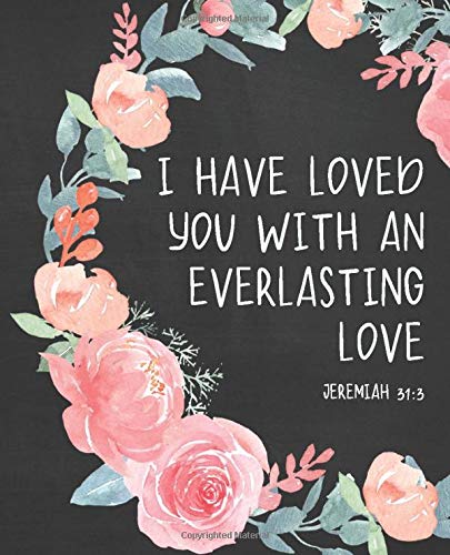 I Have Loved You With an Everlasting Love - Jeremiah 31:3 (Sleek): Sermon Notes Journal and Personal Bible Study Notebook to write verses, notes, ... and gratitude, and personal application