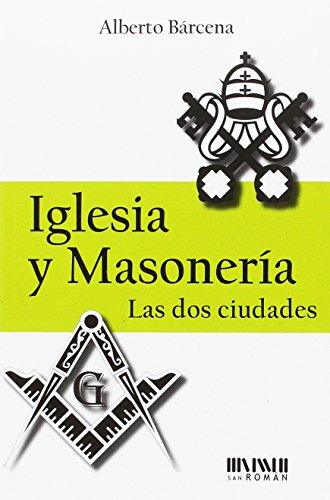 Iglesia y masonería. Las dos ciudades