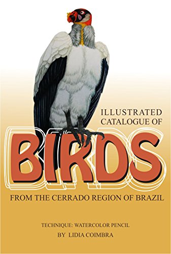 ILLUSTRATED CATALOGUE OF  BIRDS FROM THE CERRADO REGION OF BRAZIL - VOL.1 (BIRDS - BRAZIL) (English Edition)