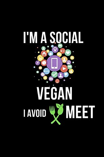 I'm A Social Vegan I Avoid Meet: Hilariously Funny Writing Prompt Gratitude journal Notebook for vegan, Today I Am Grateful for.. Writing & Drawing Pages, 6x9 in. 111 Pages.