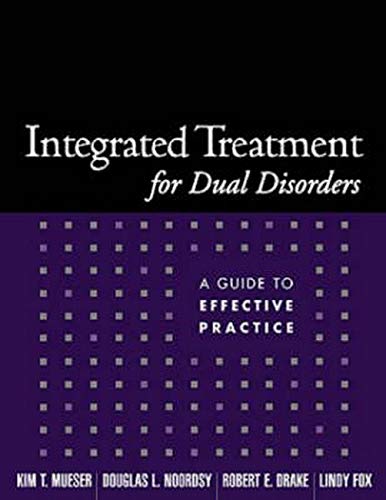 Integrated Treatment for Dual Disorders: A Guide to Effective Practice (Treatment Manuals for Practitioners)