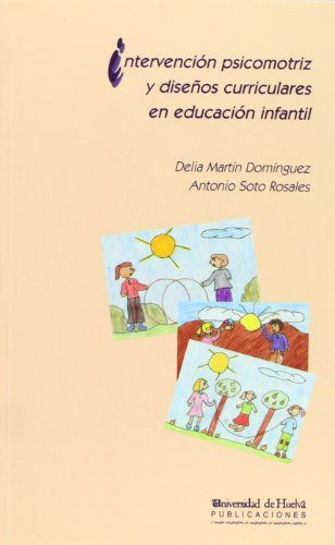 Intervención psicomotriz y diseños curriculares en Educación Infantil: 4 (Manuel siurot)