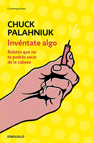 Invéntate algo: Relatos que no te podrás sacar de la cabeza (Contemporánea)