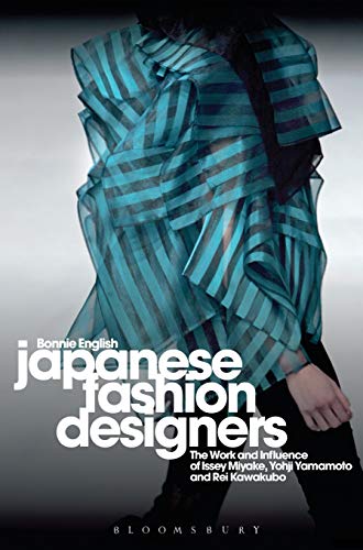 Japanese Fashion Designers: The Work and Influence of Issey Miyake, Yohji Yamamoto and Rei Kawakubo: The Work and Influence of Issey Miyake, Rei Kawakubo and Yohji Yamamoto