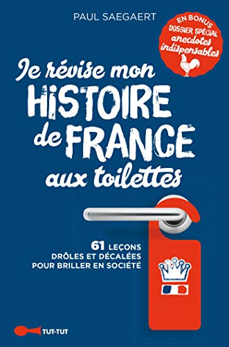 Je révise mon histoire de France aux toilettes (French Edition)