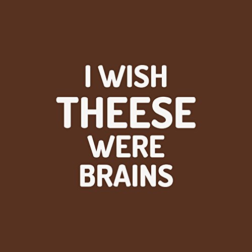 KaterLikoli I Wish Theese were Brains - Camiseta para mujer Chocolate XXXL