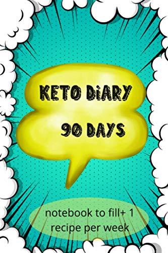 KETO DIARY 90 DAYS| Notebook to fill + 1 recipe per week: KETO Diet Diet Diary,Blank Recipes for KETO Diet,KETO Diet for Ketogenic Diet Ceto Diet Diary | Real Coach for your diet follow-up