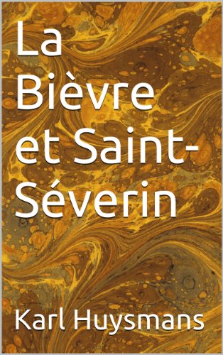 La Bièvre et Saint-Séverin (Monographies t. 1) (French Edition)