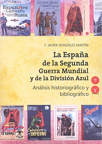 La España de la Segunda Guerra Mundial y de la División Azul. Análisis historiográfico y bibliográfico 1941-2016