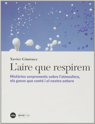 L'aire que respirem: Històries sorprenents sobre latmosfera, els gasos que conté i el nostre entorn (Catàlisi)