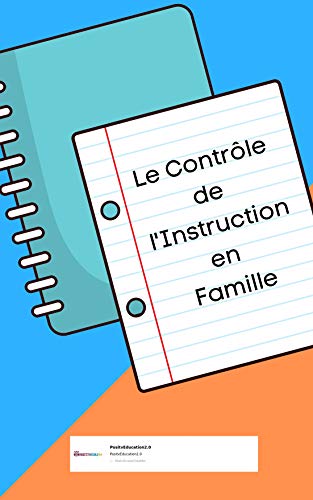 Le Contrôle de L'instruction en Famille: Instruction en Famille démarche et Parcours (French Edition)