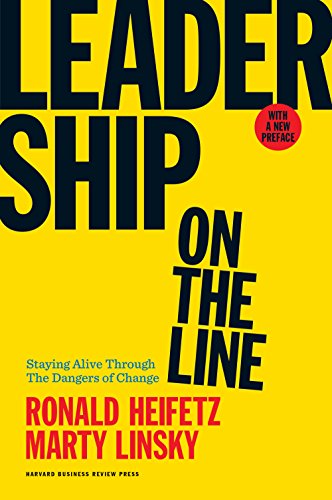 Leadership on the Line: Staying Alive Through the Dangers of Change