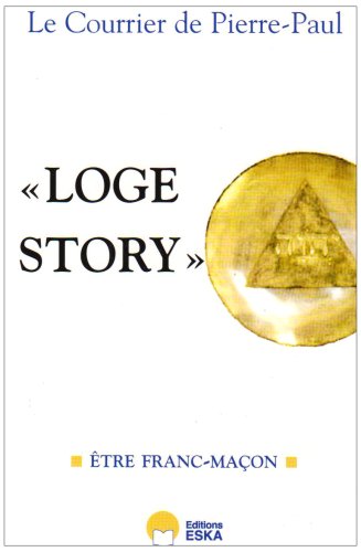 "Loge Story", Le Courrier de Pierre-Paul : Tome 1, Etre franc-maçon (LIVRES DIVERS)