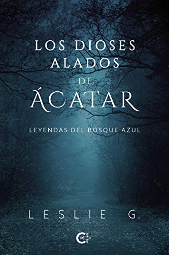 Los Dioses Alados de Ácatar: Leyendas del Bosque Azul (Caligrama)