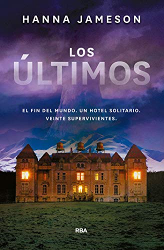 Los últimos: El fin del mundo. Un hotel solitario. Veinte supervivientes (NOVELA POLICÍACA)