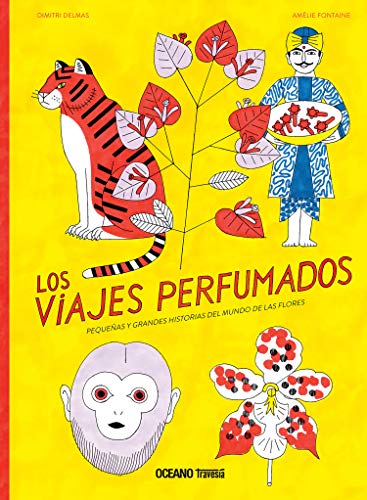 Los viajes perfumados: Pequeñas y grandes historias del mundo de las flores (El libro Océano de…)