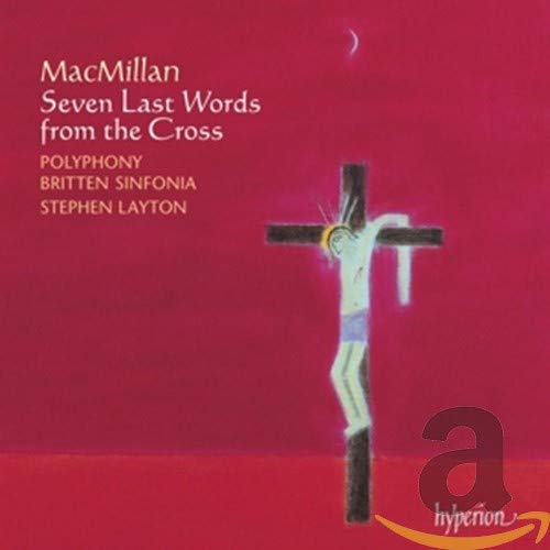 MacMillan : Seven Last Words from the Cross