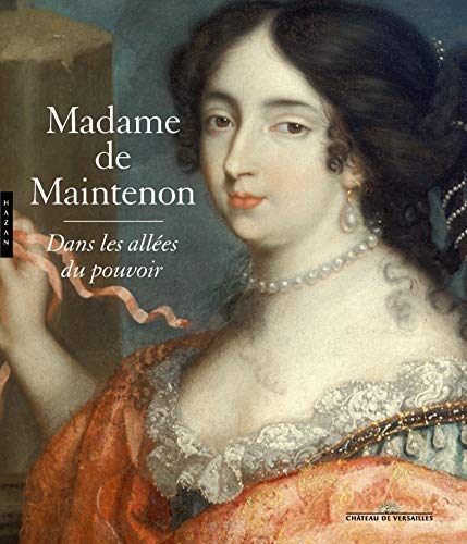 Madame de Maintenon, dans les allées du pouvoir (Catalogues d'exposition)