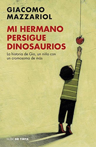 Mi hermano persigue dinosaurios: La historia de Gio, un niño con un cromosoma de más (Nube de Tinta)