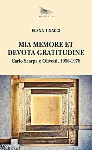 Mia memore et devota gratitudine: Carlo Scarpa e Olivetti, 1956-1978 (Italian Edition)