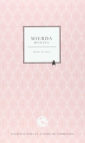 Mierda bonita: Escritos para El Conde de Torrefiel: Escritos para El Conde Torrefiel (Libros robados)