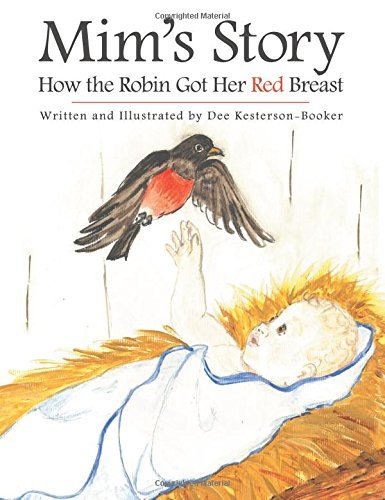 MIM's Story: How the Robin Got Her Red Breast by Dee Kesterson - Booker (2016-10-11)