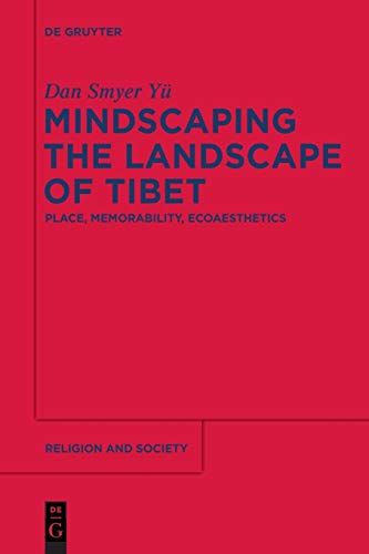 Mindscaping the Landscape of Tibet: Place, Memorability, Ecoaesthetics (Religion and Society)