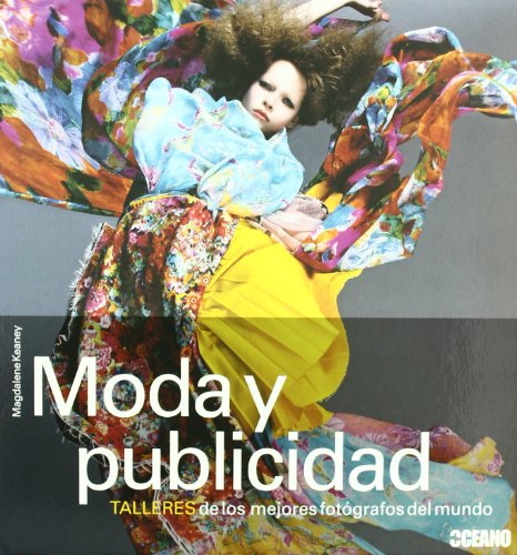 Moda y publicidad: Este magnifico libro nos adentra en los talleres de los mejores fotógrafos para dar a conocer su forma de trabajar; sus ... y algunos de sus mejores trucos. (Ilustrados)