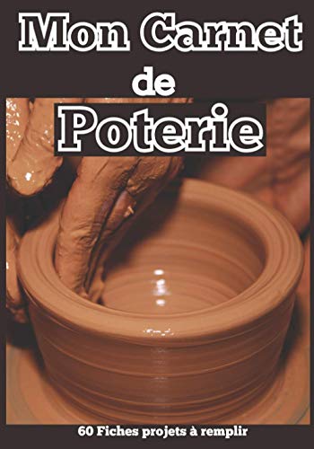 Mon Carnet de Poterie - 60 fiches projets à remplir: Cahier pour noter et répertorier ses créations céramique | Idée cadeau à offrir aux passionnés | Thème fond marron foncé tour de potier