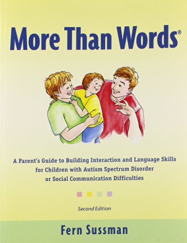 More Than Words: A Parents  Guide to Building Interaction and Lanuage Skills for Children with Autism Spectrum Disorder or Social Communication Difficulties