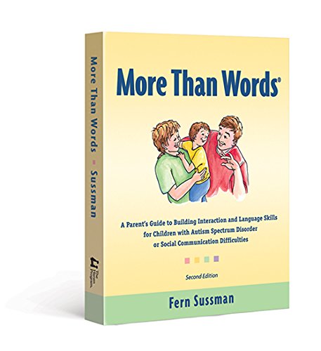 More Than Words: A Parents  Guide to Building Interaction and Lanuage Skills for Children with Autism Spectrum Disorder or Social Communication Difficulties