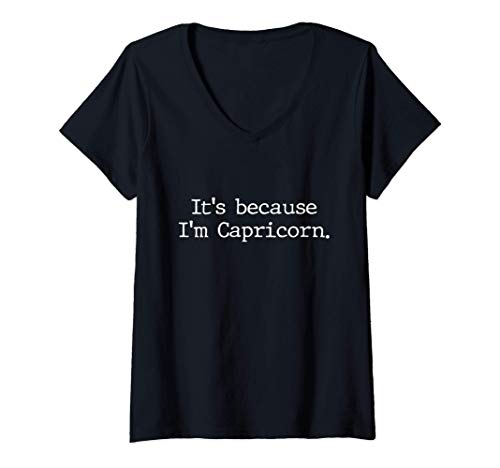 Mujer Porque soy Capricornio Mujeres Chicas Hombres Zodíaco Camiseta Cuello V