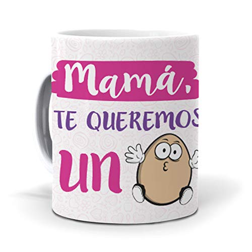 mundohuevo Regalo Madre. Taza Mamá, te Queremos un Huevo Regalo Madre