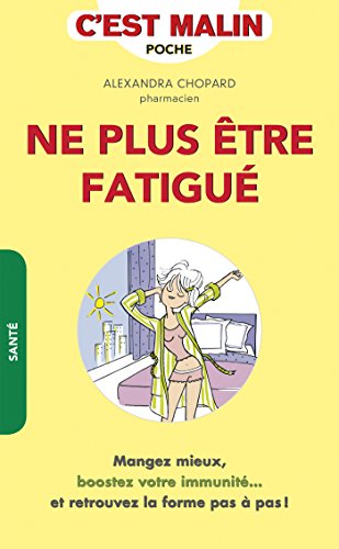 Ne plus être fatigué, c'est malin (French Edition)