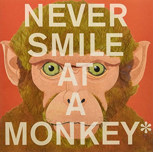 Never Smile at a Monkey: And 17 Other Important Things to Remember