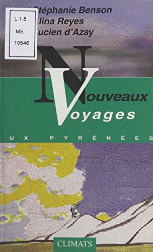 Nouveaux voyages aux Pyrénées: Le chemin du non-retour. Suivi de Aux vierges éternelles. Suivi de Voyage aux Pyrénées (French Edition)