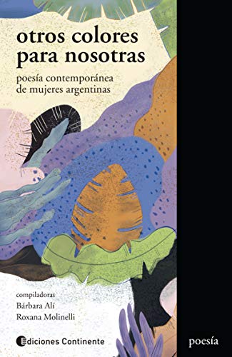 Otros colores para nosotras: Poesía contemporánea de mujeres argentinas