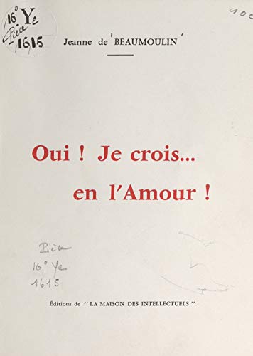 Oui ! je crois... en l'amour ! (French Edition)