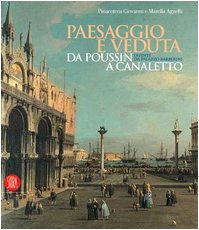 Paesaggio e veduta da Poussin a Canaletto. Dipinti da Palazzo Barberini. Catalogo della mostra (Torino, 13 gennaio-14 maggio 2006). Ediz. italiana e inglese (Arte antica. Cataloghi)